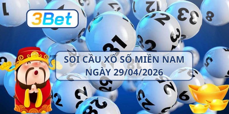 3BET Soi cầu XSMN ngày 29/04/2026 - Nắm nhịp lô may mắn từ 3BET